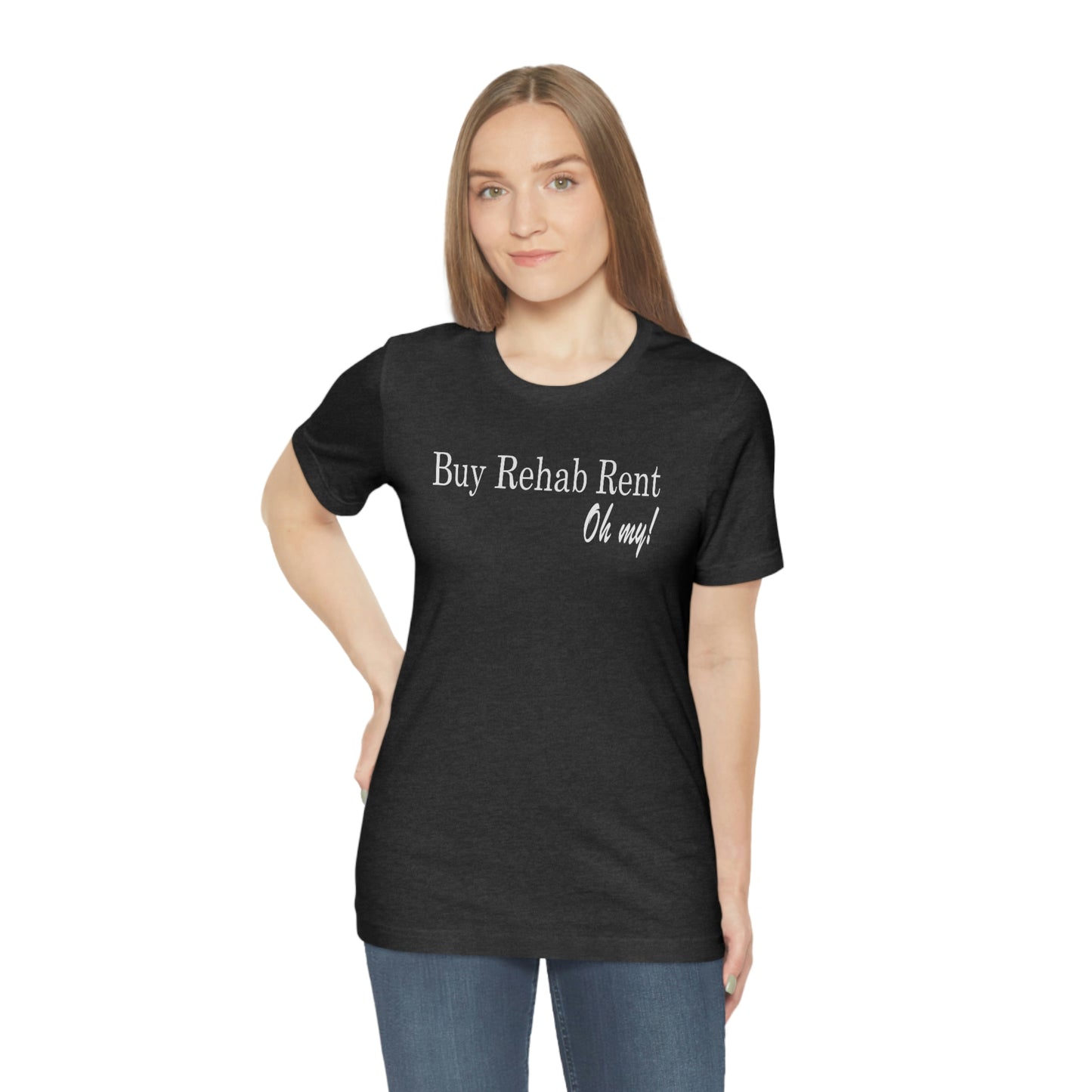 Buy, Rehab, Rent, Oh My! Unisex Short Sleeve Tee
