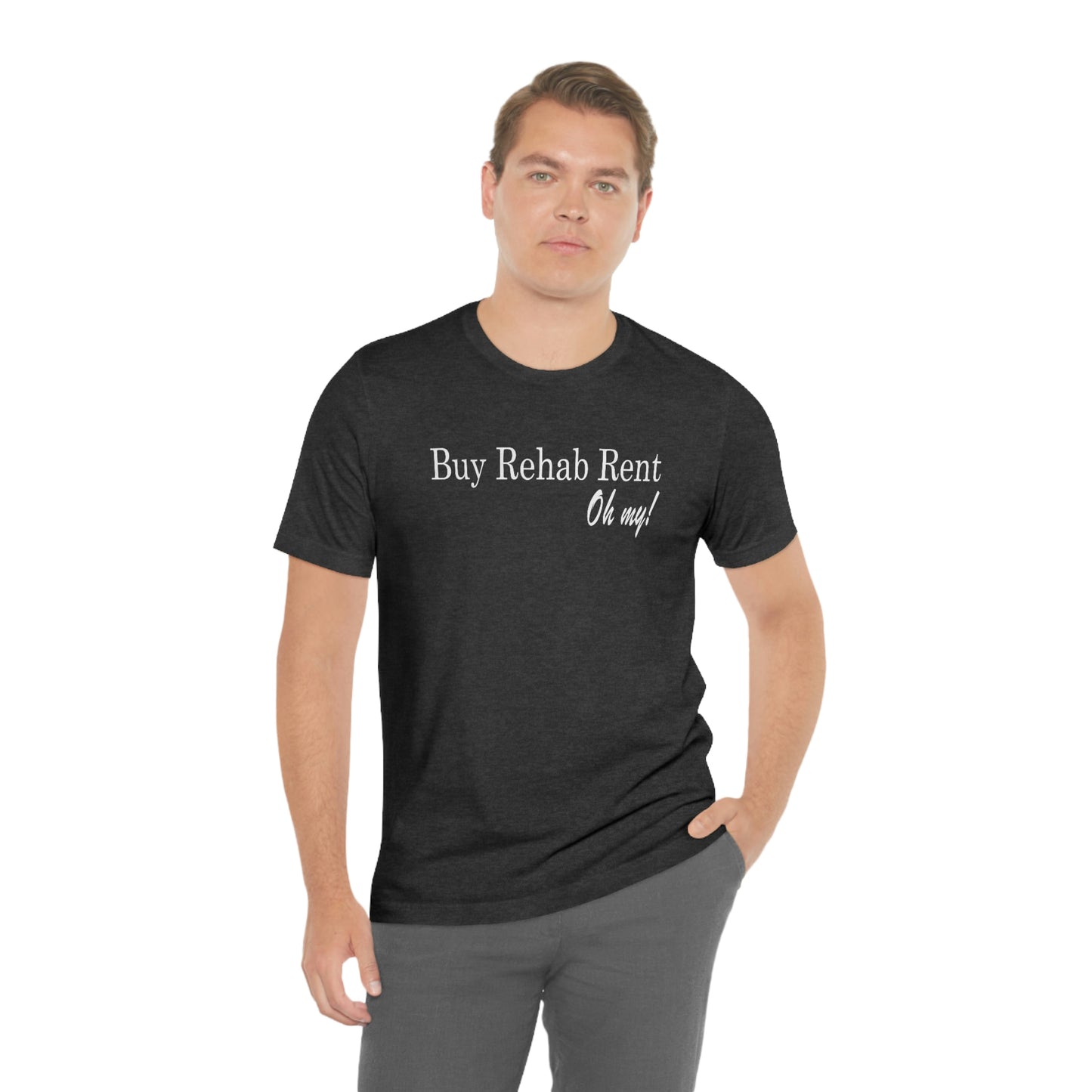 Buy, Rehab, Rent, Oh My! Unisex Short Sleeve Tee