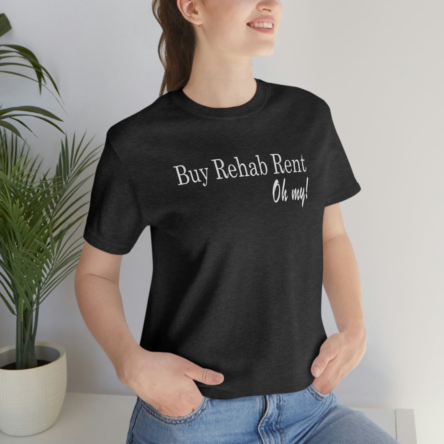 Buy, Rehab, Rent, Oh My! Unisex Short Sleeve Tee