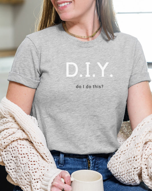 DIY do I do this Tee